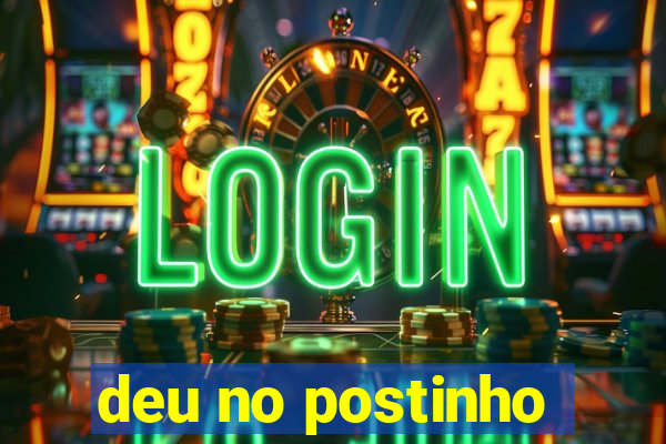 deu no postinho
